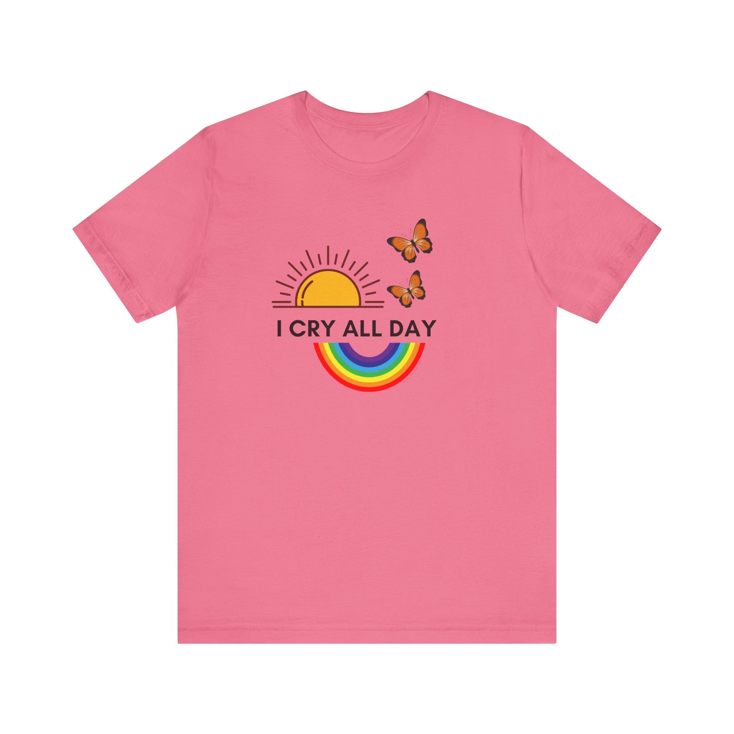 I Cry All Day T-Shirt – Funny Empath Crybaby Llorona Shirt – Gift for Emotional Women – Unisex Tee by Latina-Owned Brand