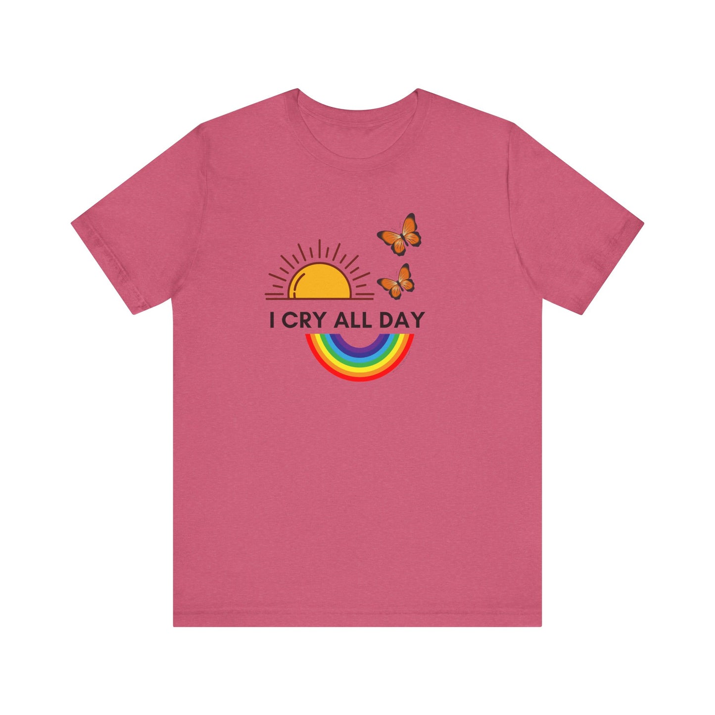 I Cry All Day T-Shirt – Funny Empath Crybaby Llorona Shirt – Gift for Emotional Women – Unisex Tee by Latina-Owned Brand