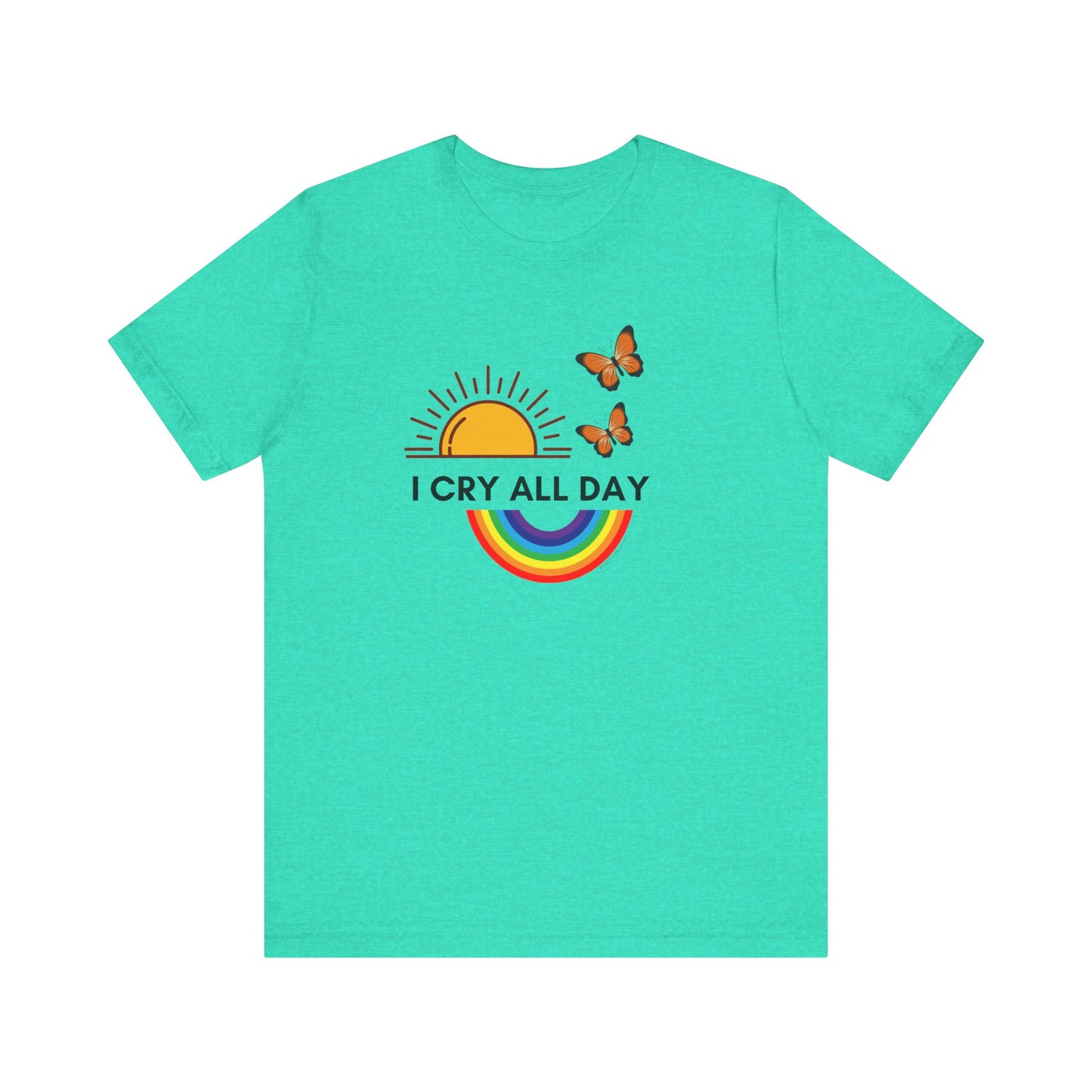 I Cry All Day T-Shirt – Funny Empath Crybaby Llorona Shirt – Gift for Emotional Women – Unisex Tee by Latina-Owned Brand