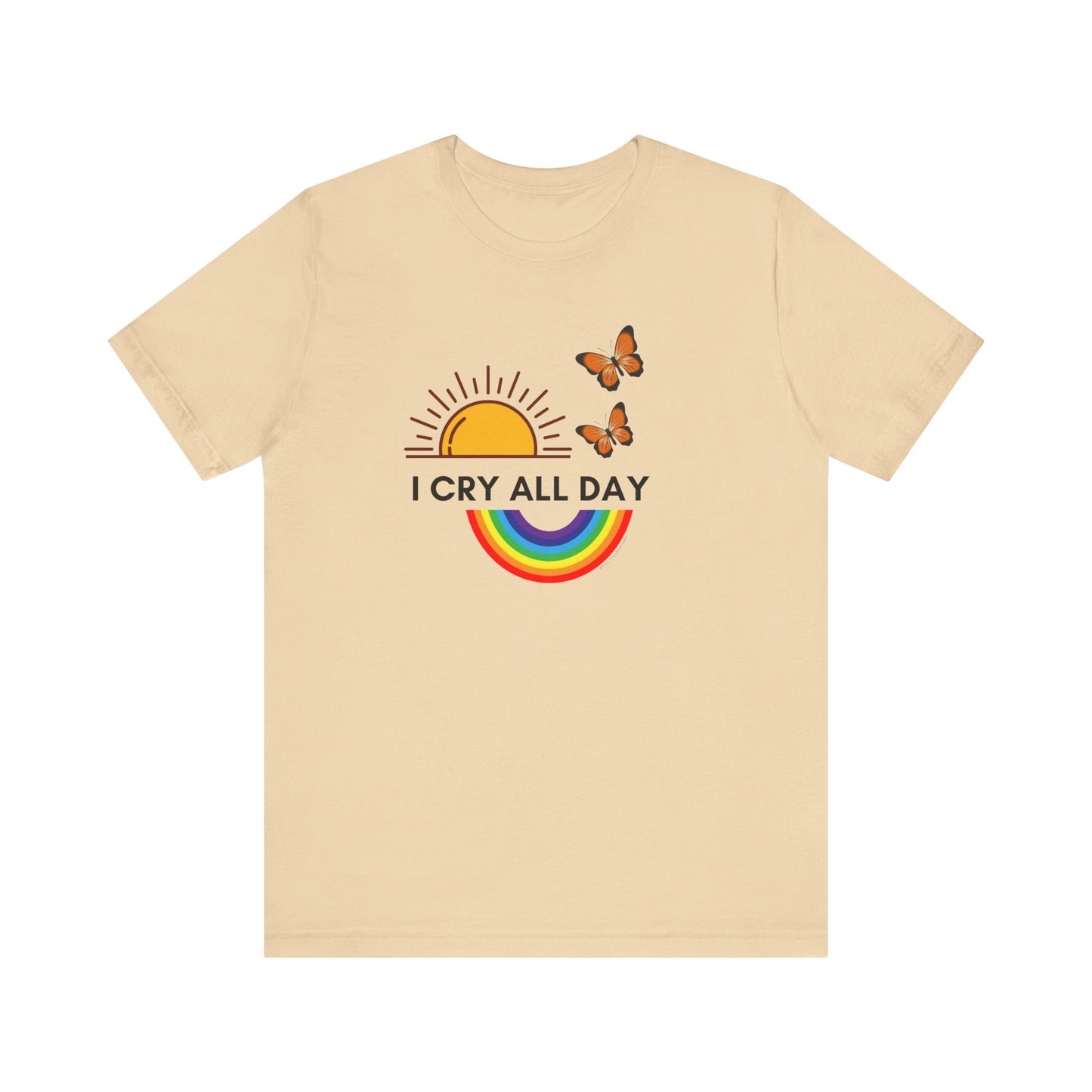 I Cry All Day T-Shirt – Funny Empath Crybaby Llorona Shirt – Gift for Emotional Women – Unisex Tee by Latina-Owned Brand