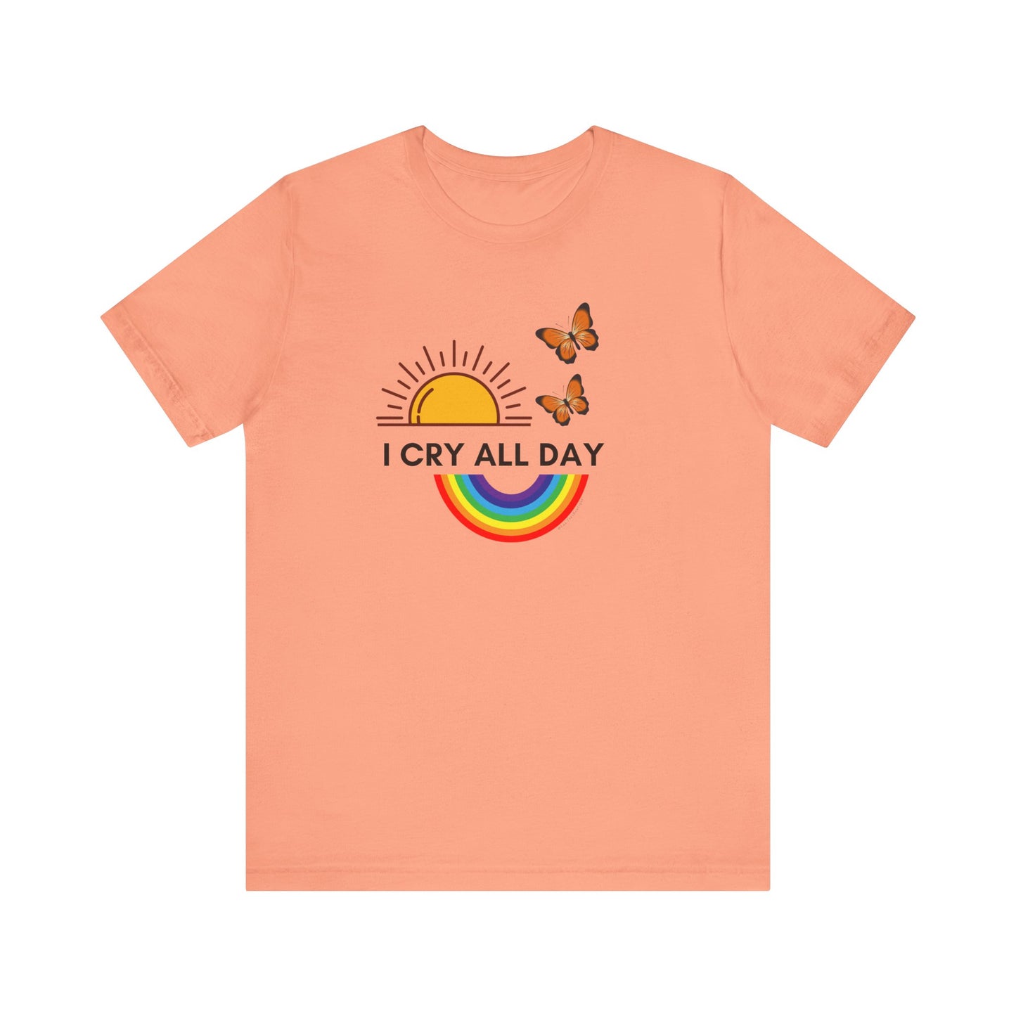 I Cry All Day T-Shirt – Funny Empath Crybaby Llorona Shirt – Gift for Emotional Women – Unisex Tee by Latina-Owned Brand