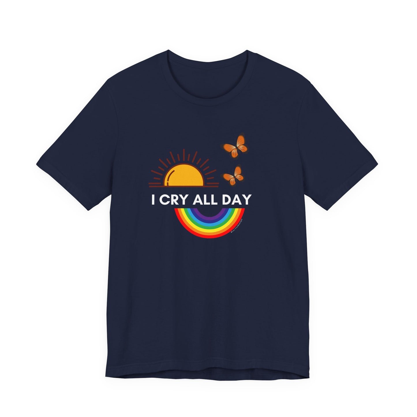 I Cry All Day T-Shirt – Funny Empath Crybaby Llorona Shirt – Gift for Emotional Women – Unisex Tee by Latina-Owned Brand