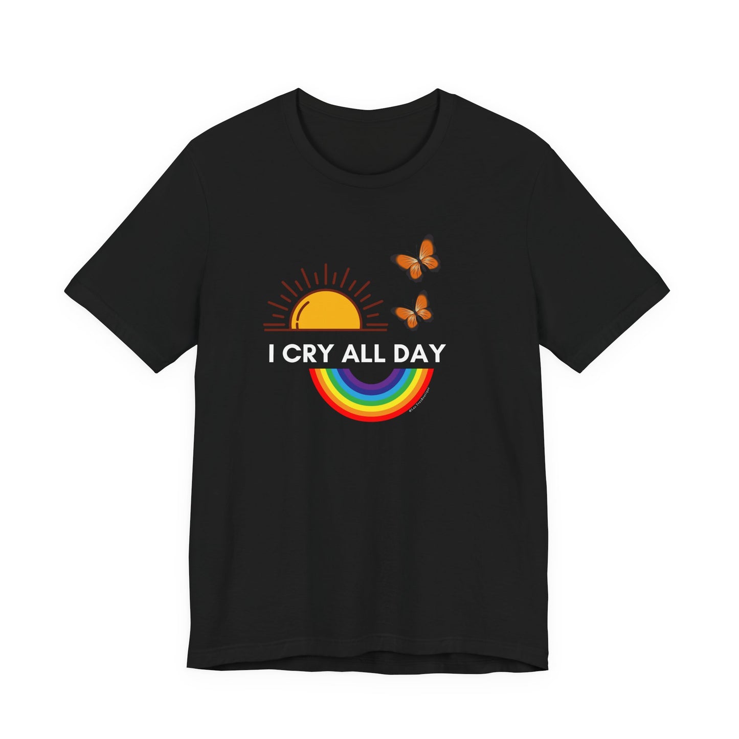 I Cry All Day T-Shirt – Funny Empath Crybaby Llorona Shirt – Gift for Emotional Women – Unisex Tee by Latina-Owned Brand