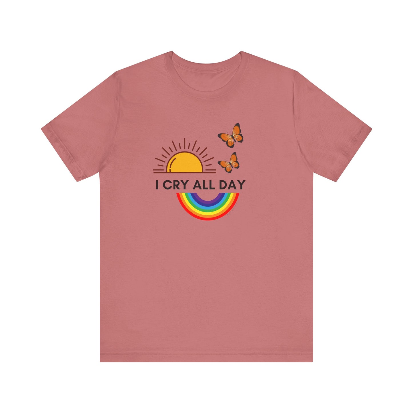 I Cry All Day T-Shirt – Funny Empath Crybaby Llorona Shirt – Gift for Emotional Women – Unisex Tee by Latina-Owned Brand