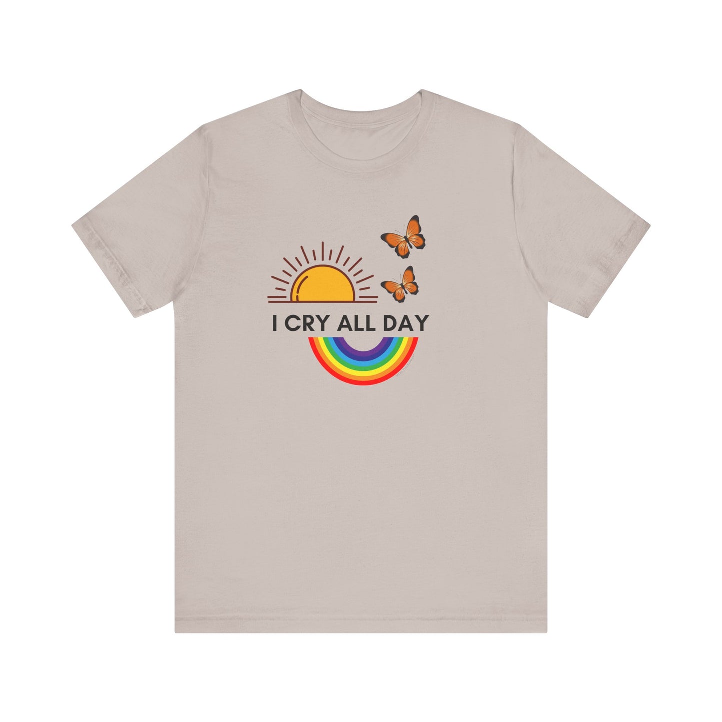 I Cry All Day T-Shirt – Funny Empath Crybaby Llorona Shirt – Gift for Emotional Women – Unisex Tee by Latina-Owned Brand