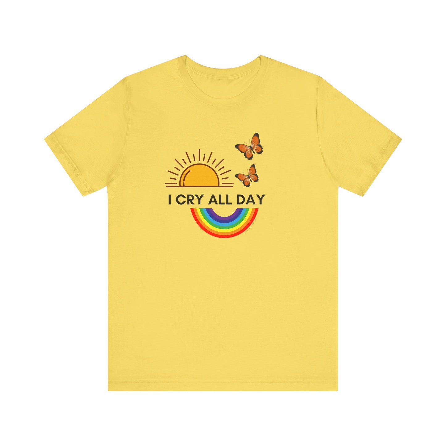 I Cry All Day T-Shirt – Funny Empath Crybaby Llorona Shirt – Gift for Emotional Women – Unisex Tee by Latina-Owned Brand