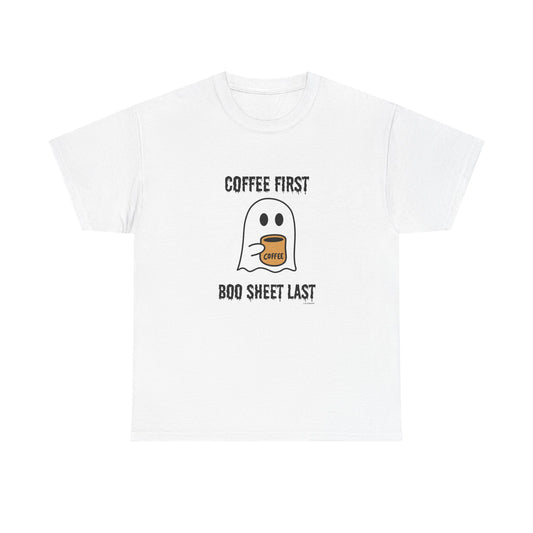 Coffee First Boo Sheet Last Unisex Heavy Cotton Tee