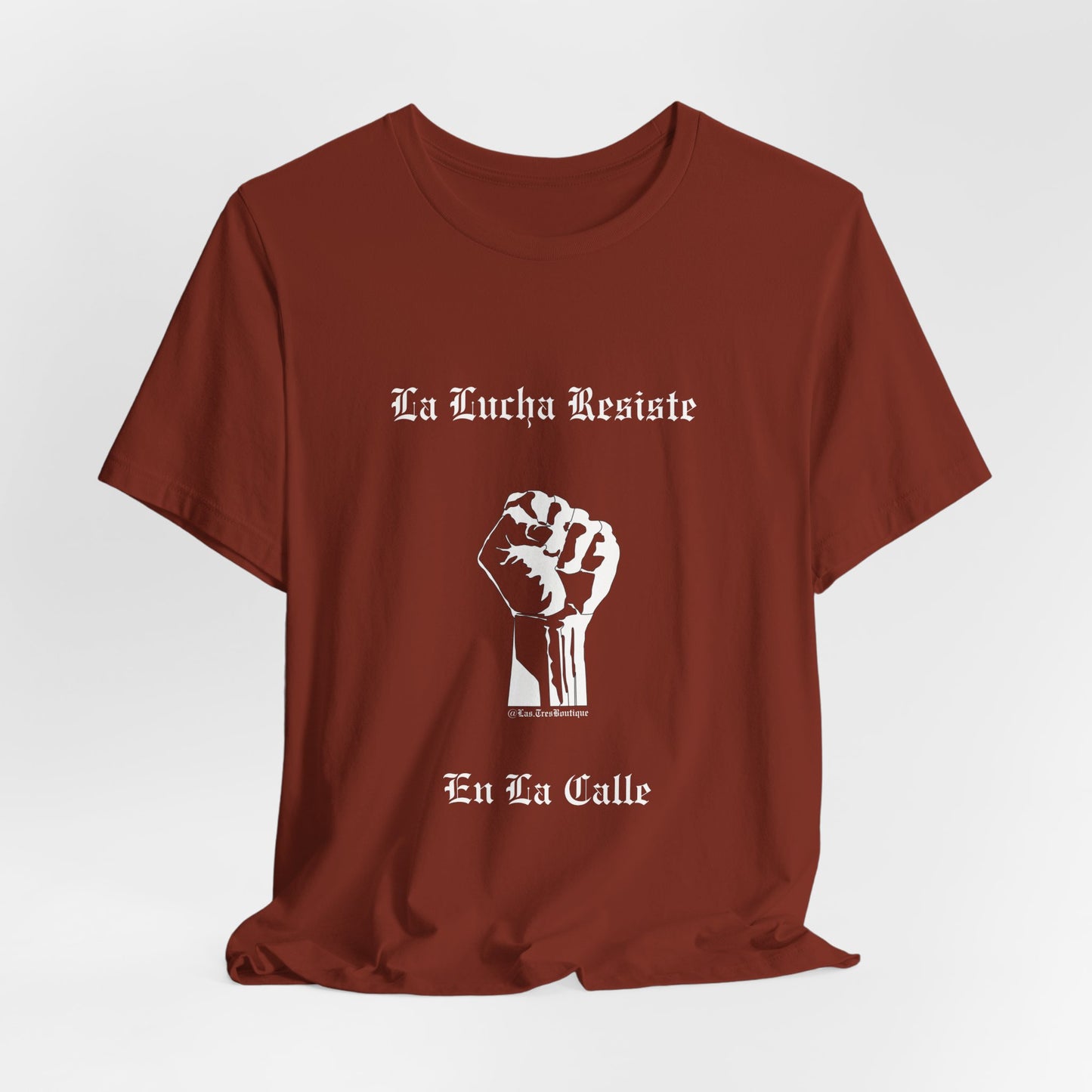 La Lucha Resiste en la Calle Unisex T-Shirt (Nuestra Voz Collection)