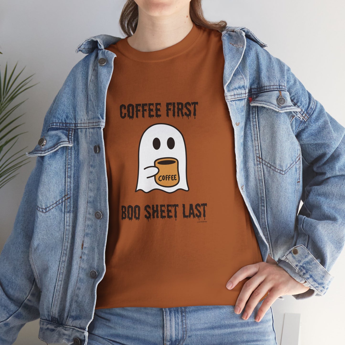 Coffee First Boo Sheet Last Unisex Heavy Cotton Tee
