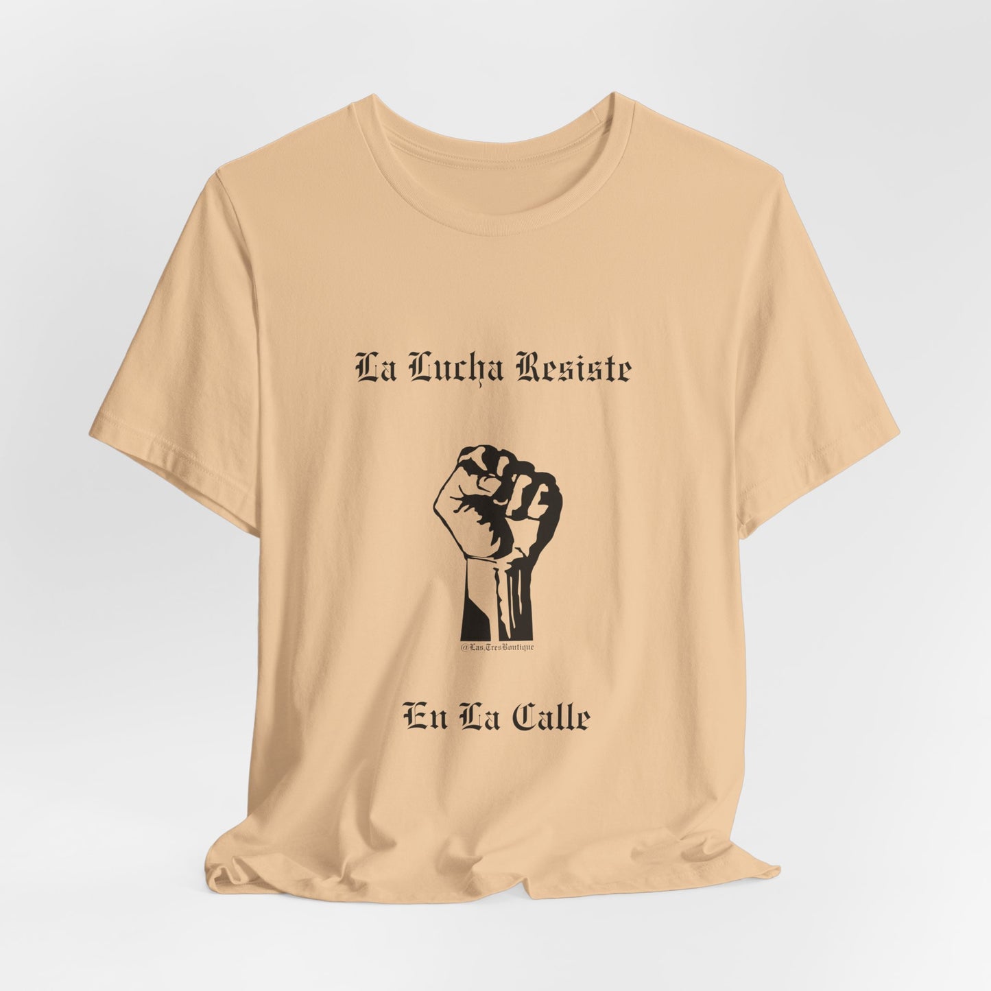 La Lucha Resiste en la Calle Unisex T-Shirt (Nuestra Voz Collection)