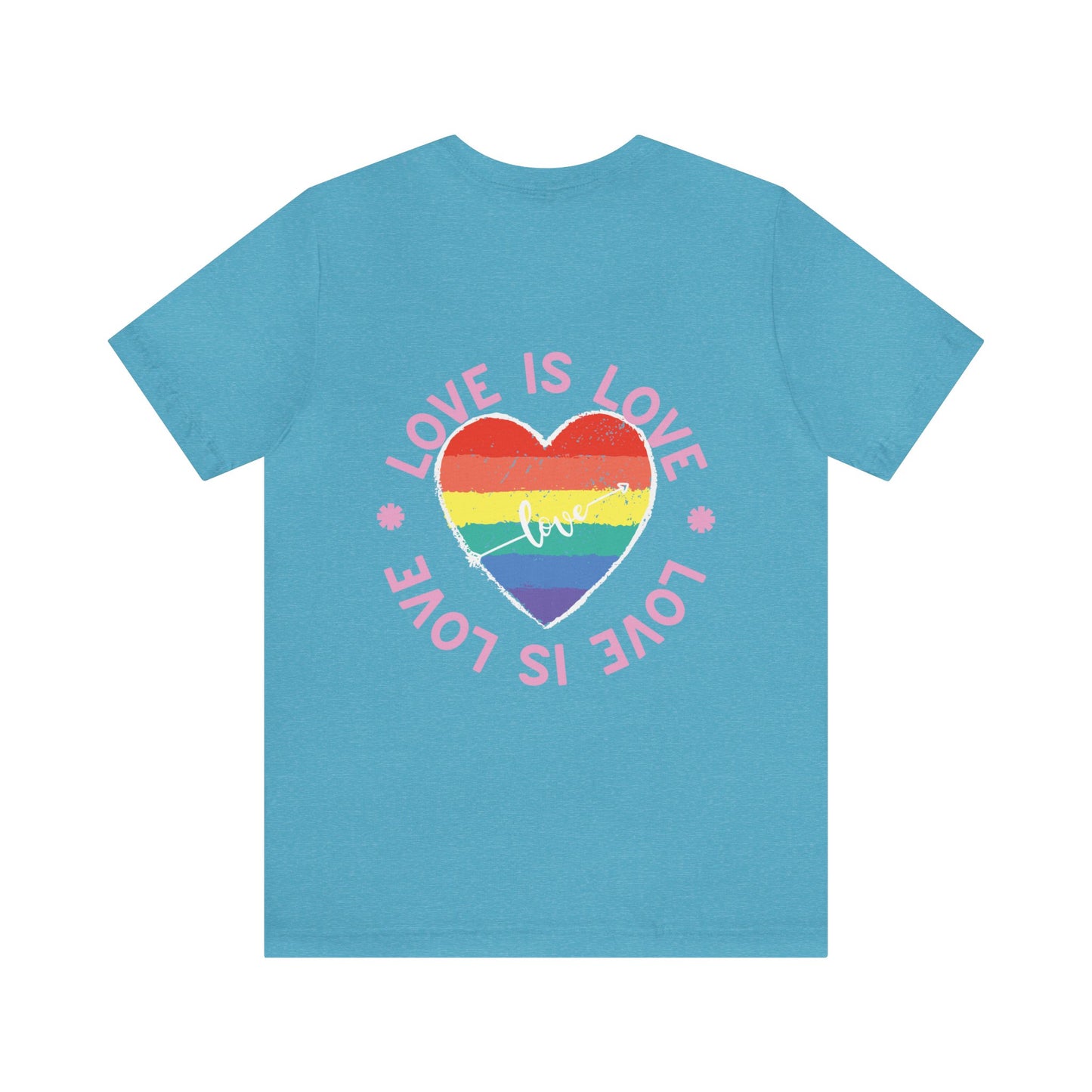 Love is Love "BACK DESIGN" T-Shirt | Valentines day Shirt | Gift for her | Gift for Him | Pride | LGBTQ Unisex Jersey Short Sleeve Tee