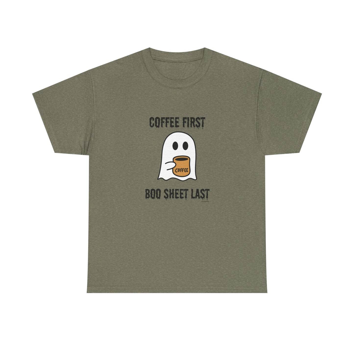 Coffee First Boo Sheet Last Unisex Heavy Cotton Tee