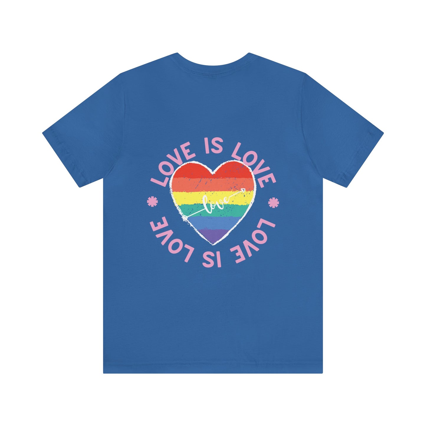 Love is Love "BACK DESIGN" T-Shirt | Valentines day Shirt | Gift for her | Gift for Him | Pride | LGBTQ Unisex Jersey Short Sleeve Tee