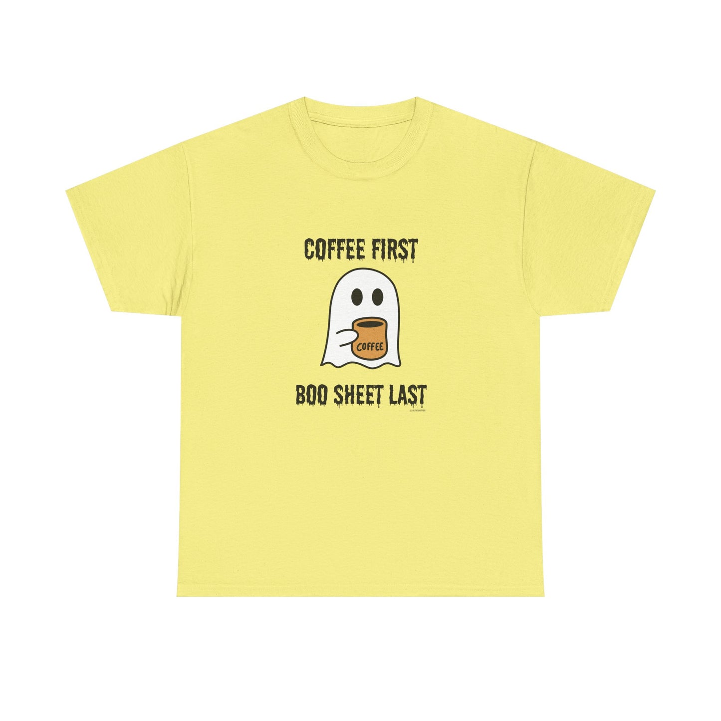 Coffee First Boo Sheet Last Unisex Heavy Cotton Tee
