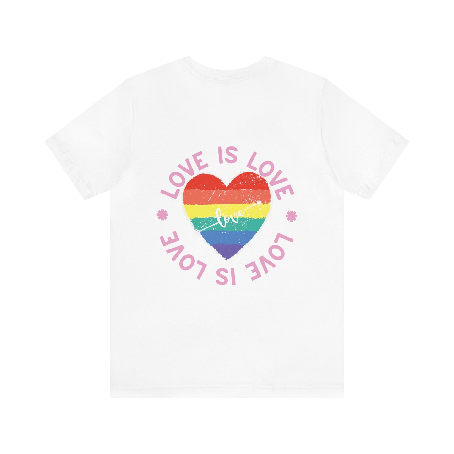 Love is Love "BACK DESIGN" T-Shirt | Valentines day Shirt | Gift for her | Gift for Him | Pride | LGBTQ Unisex Jersey Short Sleeve Tee