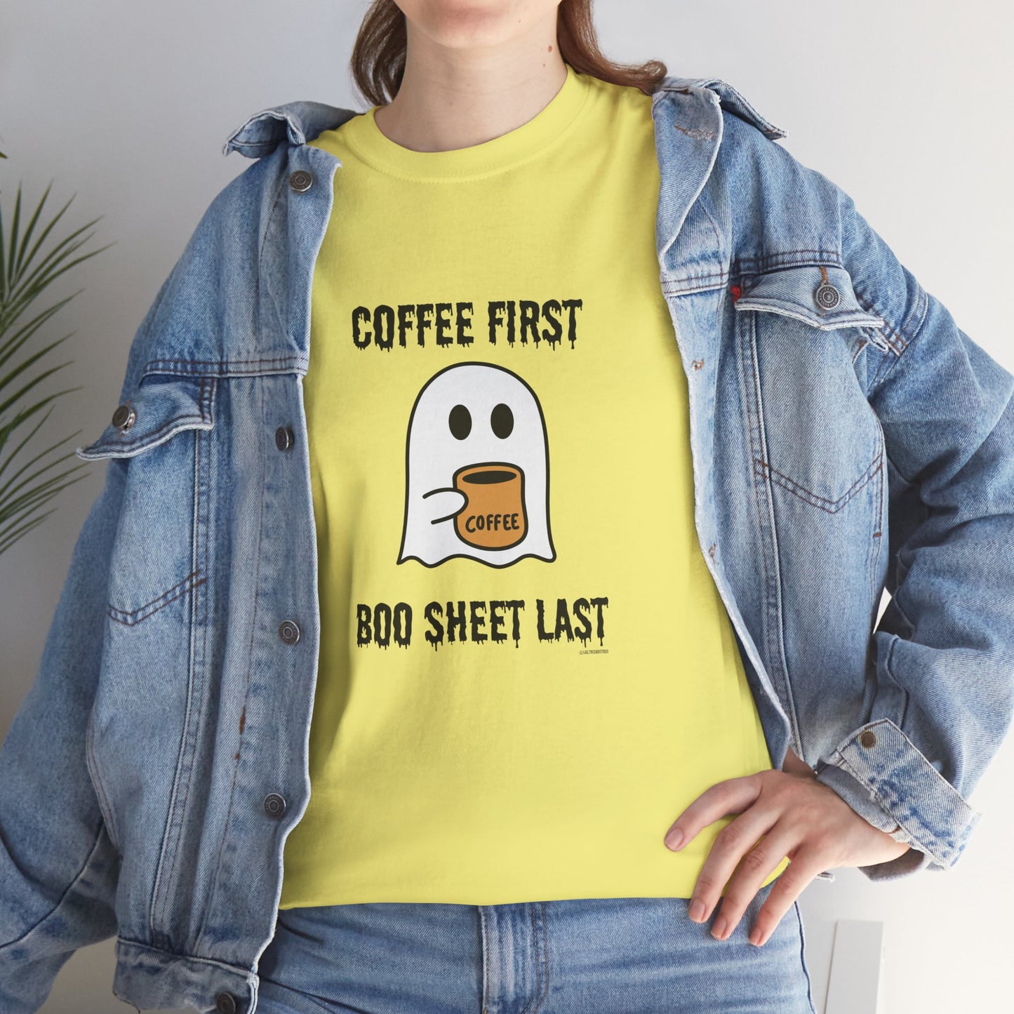 Coffee First Boo Sheet Last Unisex Heavy Cotton Tee