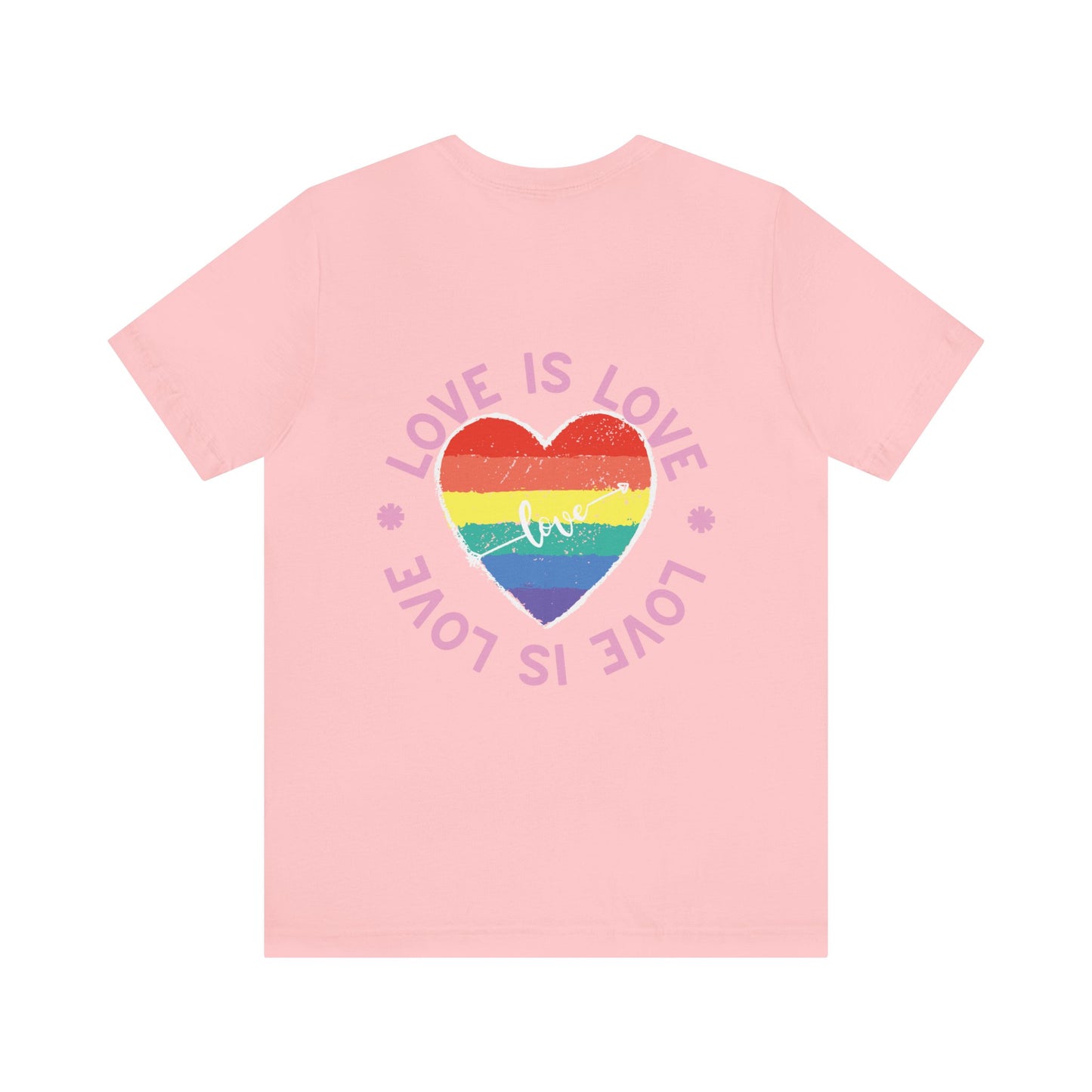 Love is Love "BACK DESIGN" T-Shirt | Valentines day Shirt | Gift for her | Gift for Him | Pride | LGBTQ Unisex Jersey Short Sleeve Tee