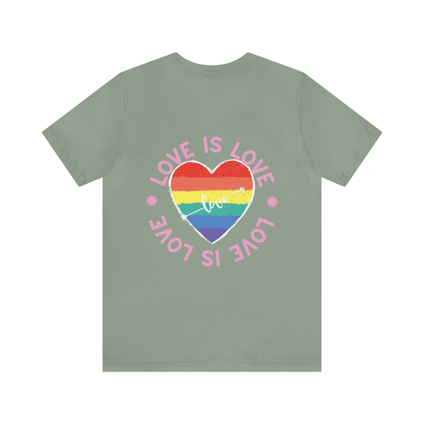 Love is Love "BACK DESIGN" T-Shirt | Valentines day Shirt | Gift for her | Gift for Him | Pride | LGBTQ Unisex Jersey Short Sleeve Tee