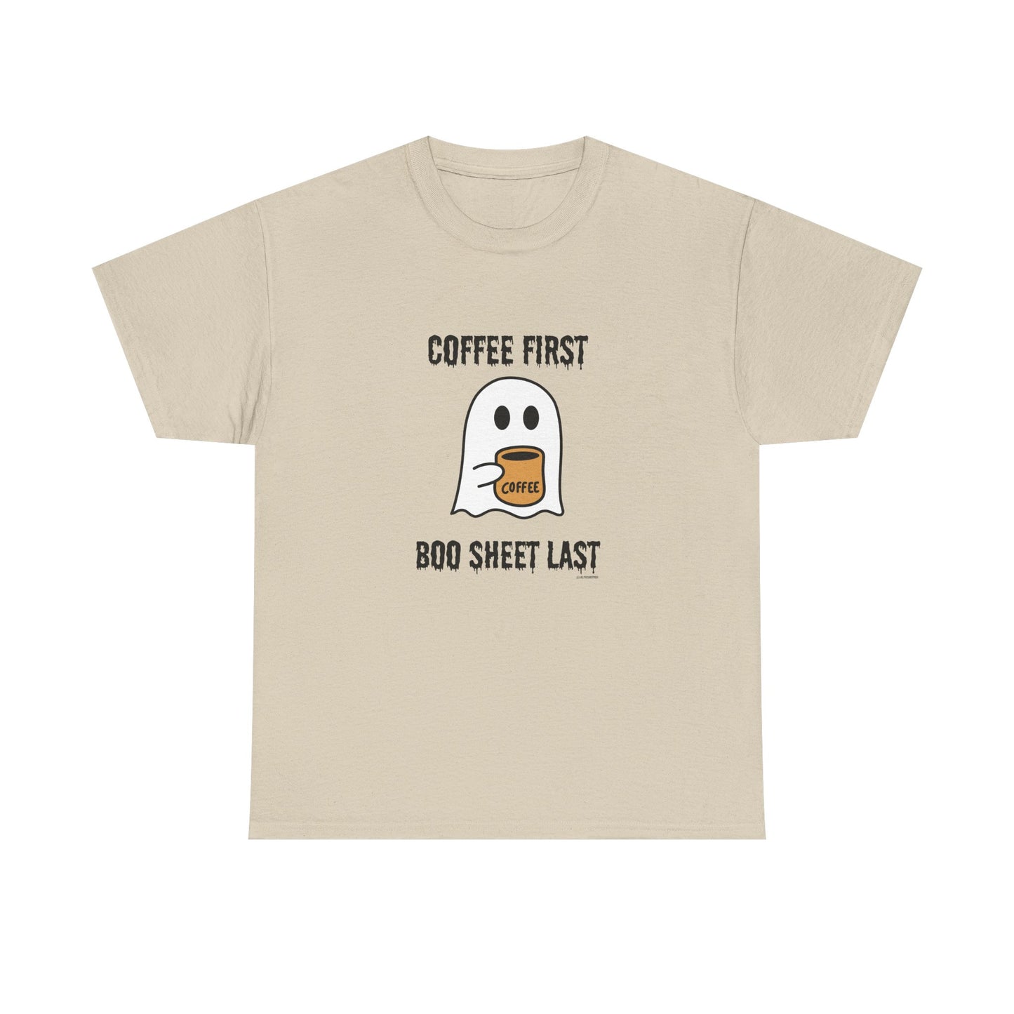Coffee First Boo Sheet Last Unisex Heavy Cotton Tee
