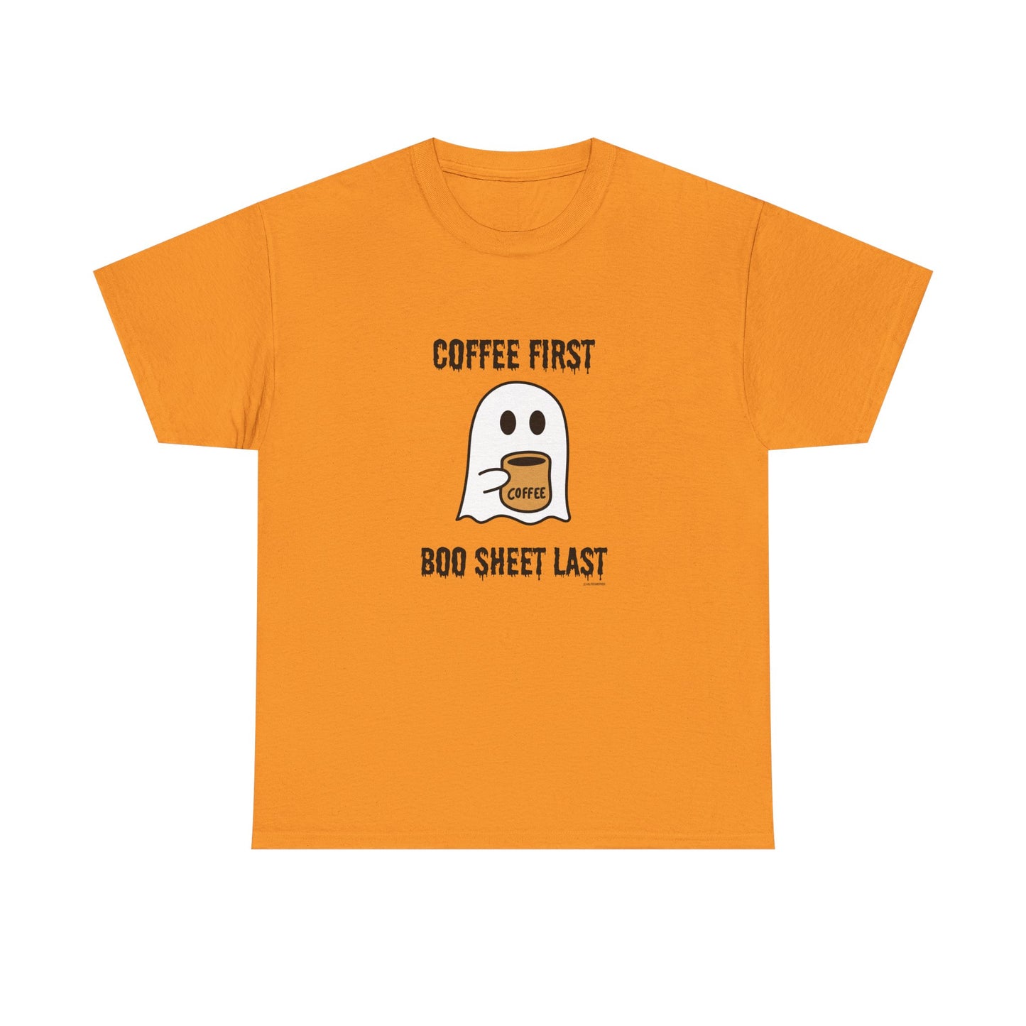 Coffee First Boo Sheet Last Unisex Heavy Cotton Tee