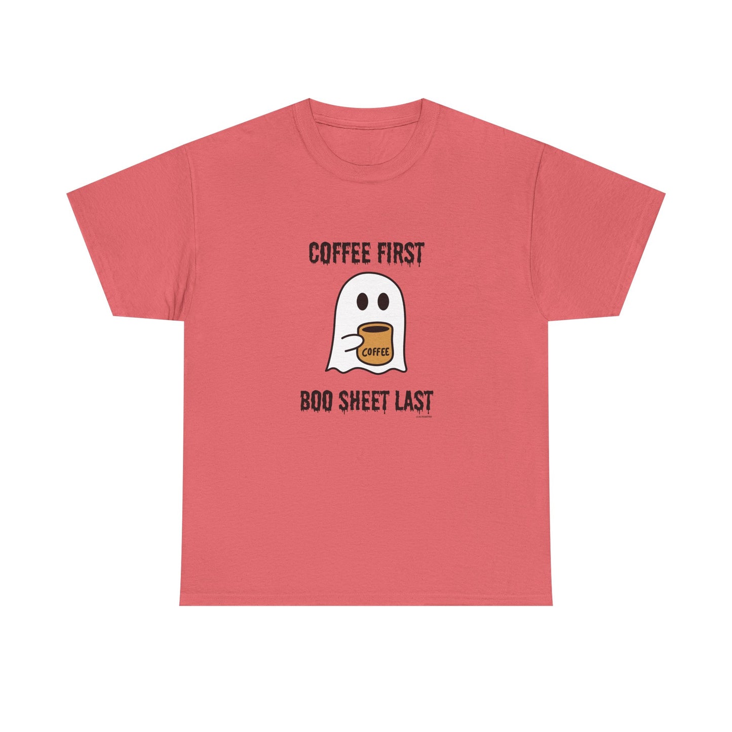 Coffee First Boo Sheet Last Unisex Heavy Cotton Tee