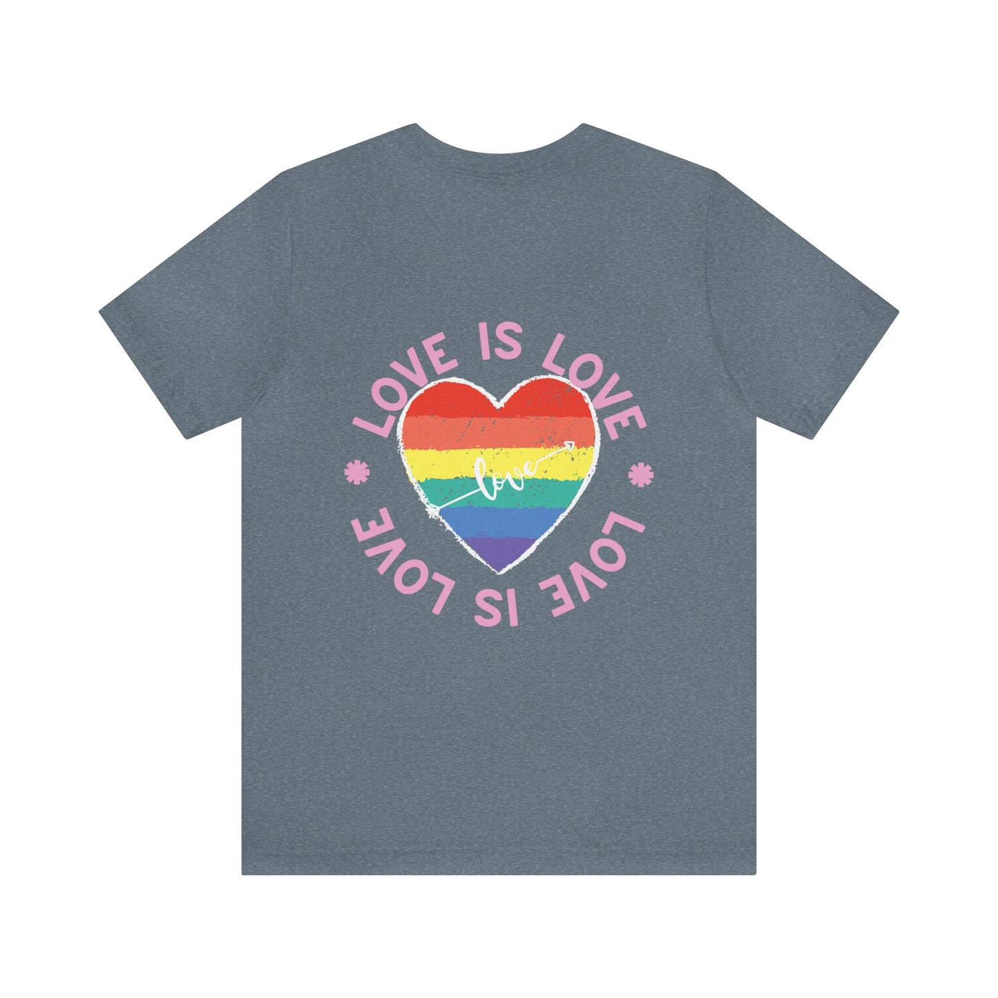 Love is Love "BACK DESIGN" T-Shirt | Valentines day Shirt | Gift for her | Gift for Him | Pride | LGBTQ Unisex Jersey Short Sleeve Tee