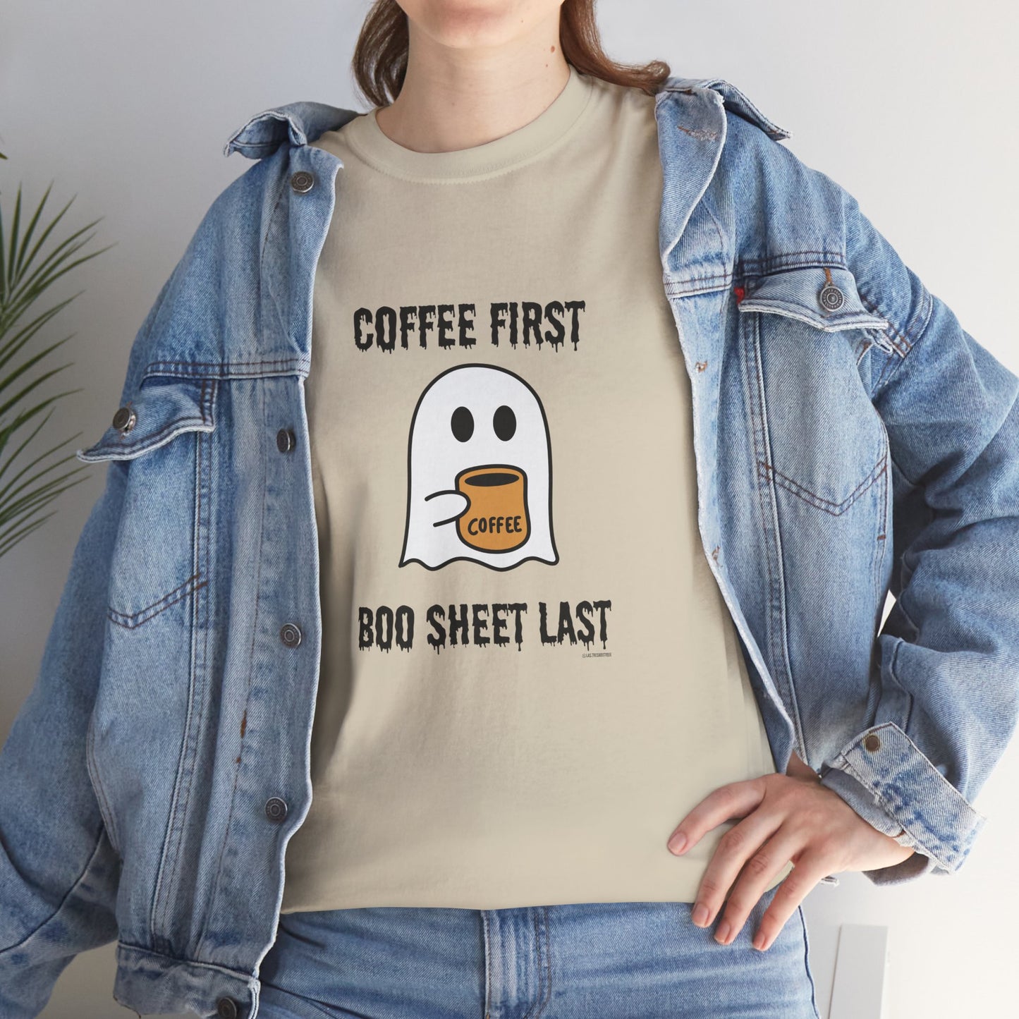 Coffee First Boo Sheet Last Unisex Heavy Cotton Tee