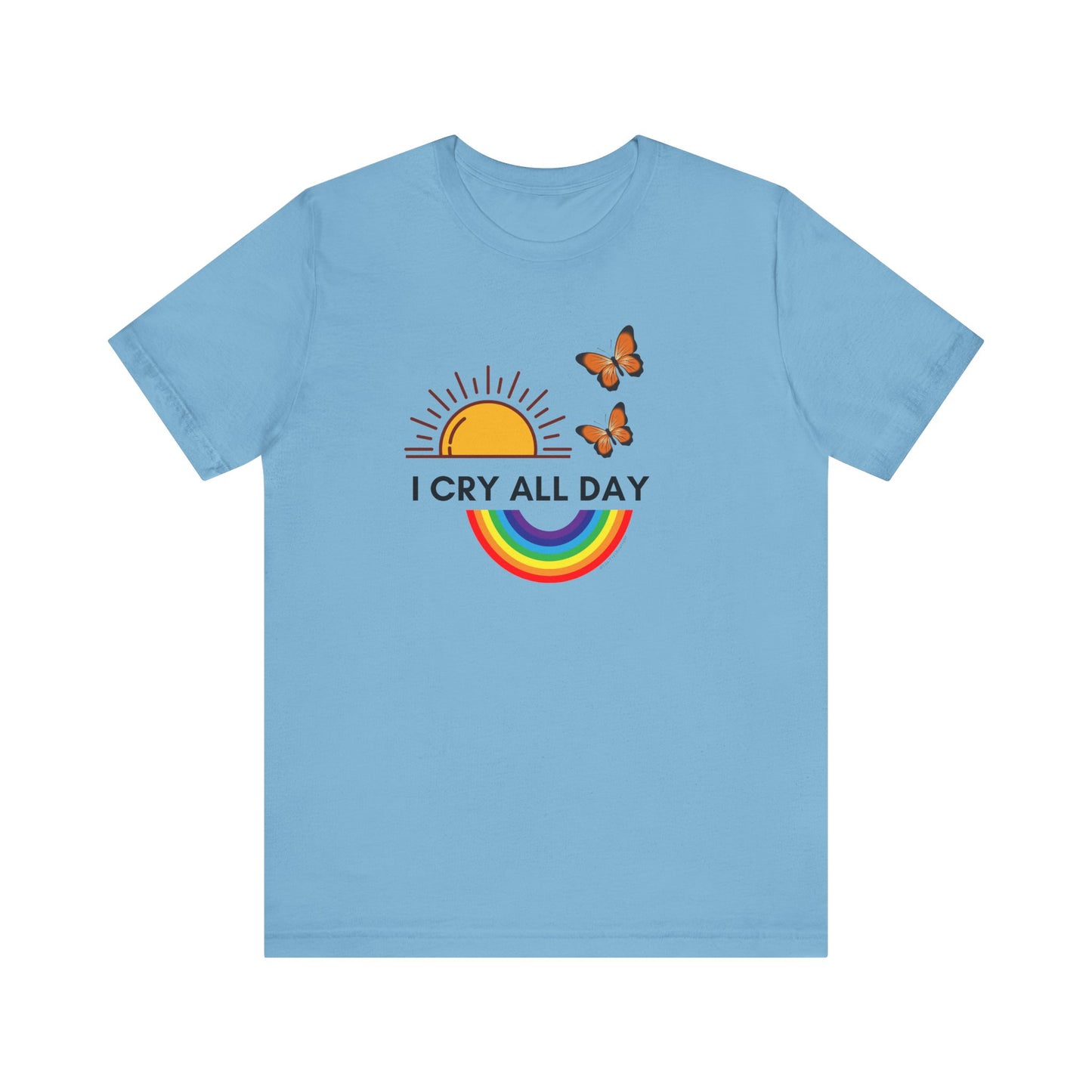 I Cry All Day T-Shirt – Funny Empath Crybaby Llorona Shirt – Gift for Emotional Women – Unisex Tee by Latina-Owned Brand