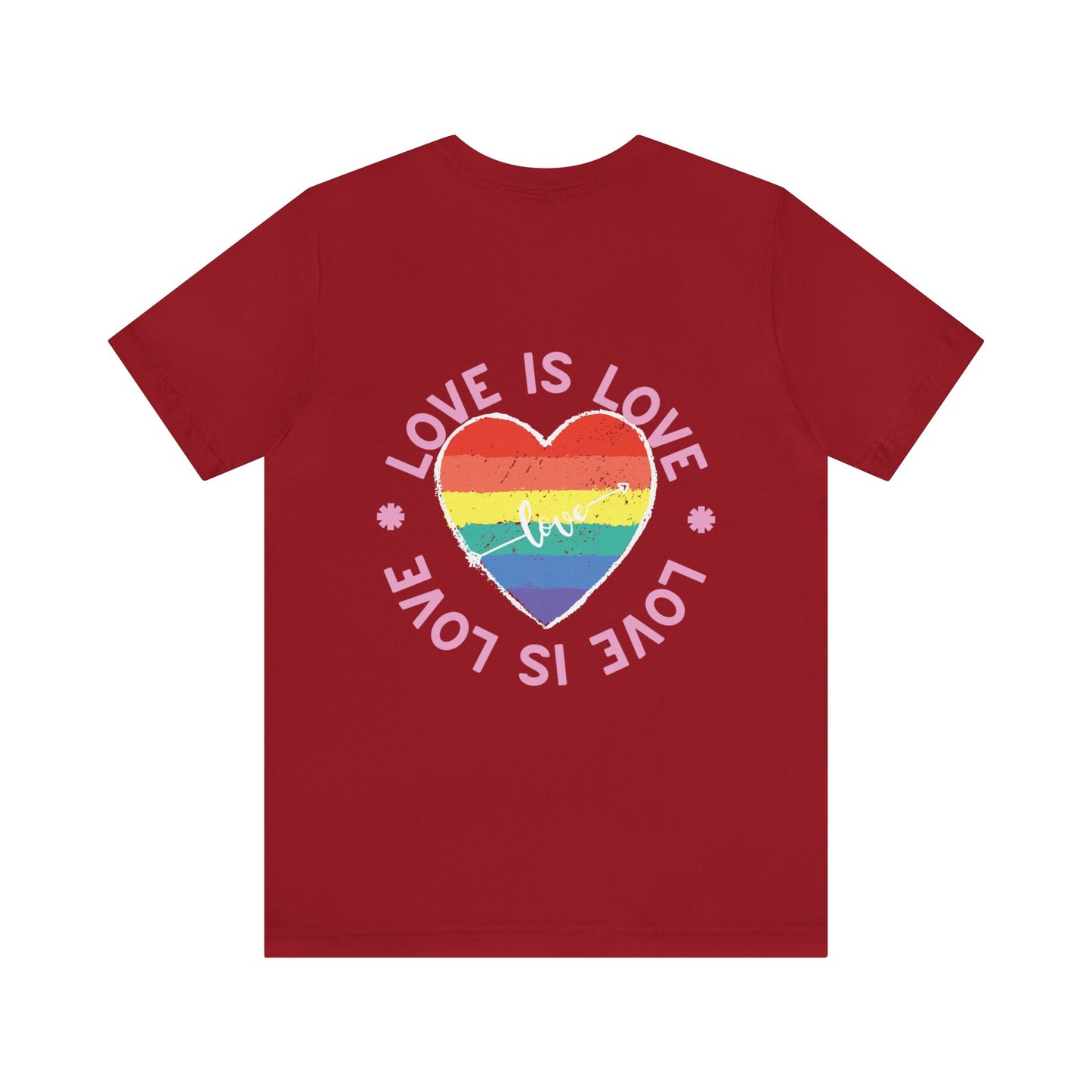 Love is Love "BACK DESIGN" T-Shirt | Valentines day Shirt | Gift for her | Gift for Him | Pride | LGBTQ Unisex Jersey Short Sleeve Tee