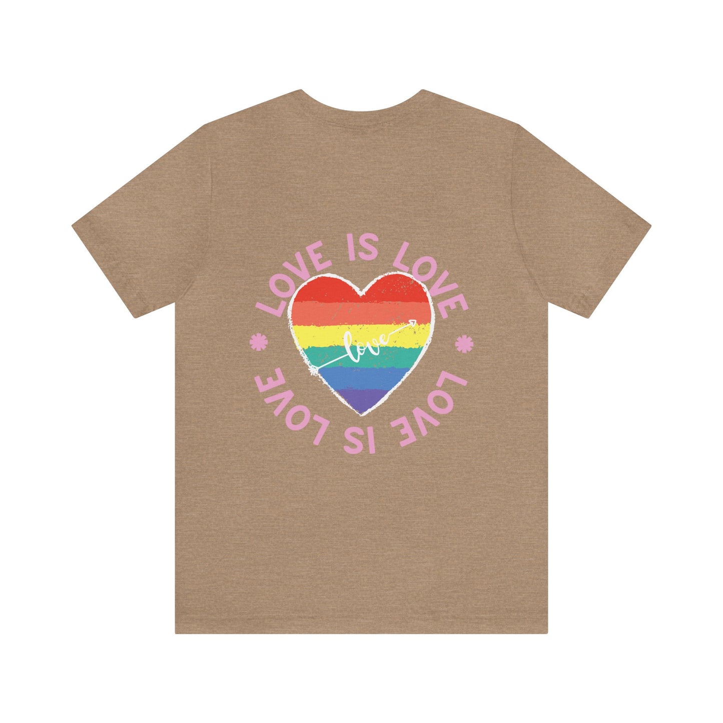 Love is Love "BACK DESIGN" T-Shirt | Valentines day Shirt | Gift for her | Gift for Him | Pride | LGBTQ Unisex Jersey Short Sleeve Tee