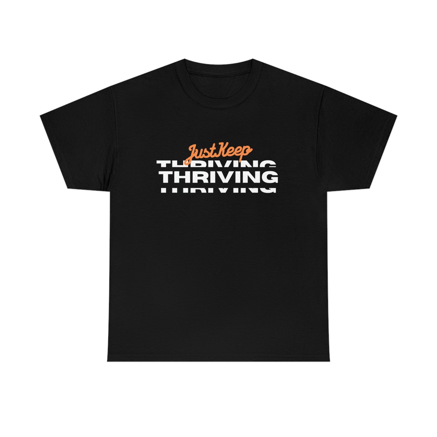 "Just Keep Thriving" New For 2023! Unisex Heavy Cotton Tee